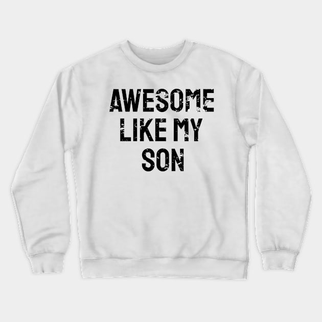 Awesome like my son Crewneck Sweatshirt by WPKs Design & Co